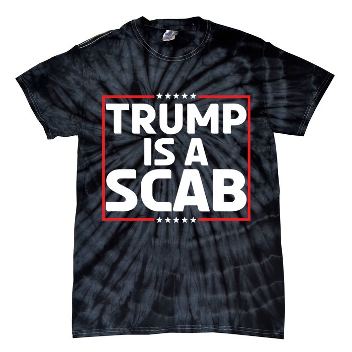 Trump Is A Scab Tie-Dye T-Shirt