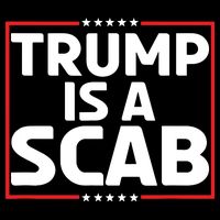 Trump Is A Scab Tie-Dye T-Shirt