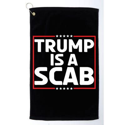 Trump Is A Scab Golf Towel