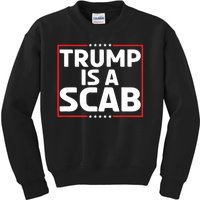 Trump Is A Scab Kids Sweatshirt