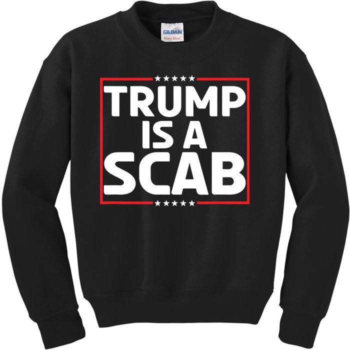 Trump Is A Scab Kids Sweatshirt