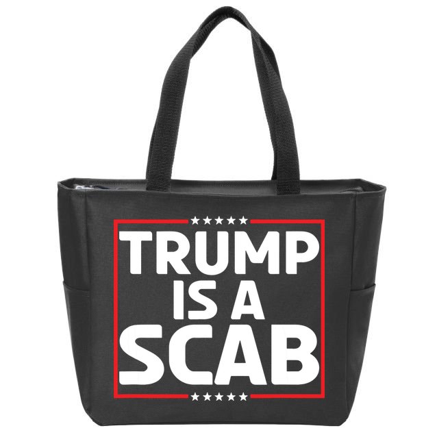 Trump Is A Scab Zip Tote Bag