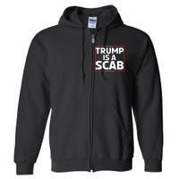 Trump Is A Scab Full Zip Hoodie