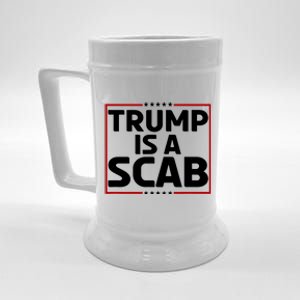 Trump Is A Scab Beer Stein