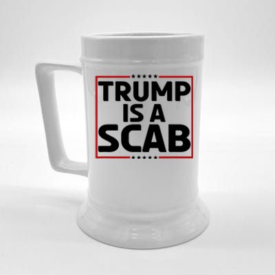 Trump Is A Scab Beer Stein