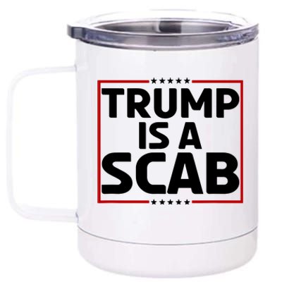 Trump Is A Scab 12 oz Stainless Steel Tumbler Cup