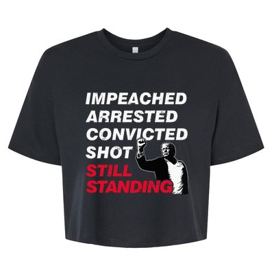 Trump Impeached Arrested Convicted Shot Still Standing Bella+Canvas Jersey Crop Tee