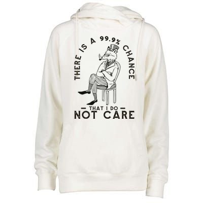 There Is A 99% Chance That I Do Not Care Funny Womens Funnel Neck Pullover Hood