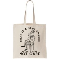 There Is A 99% Chance That I Do Not Care Funny Bag
