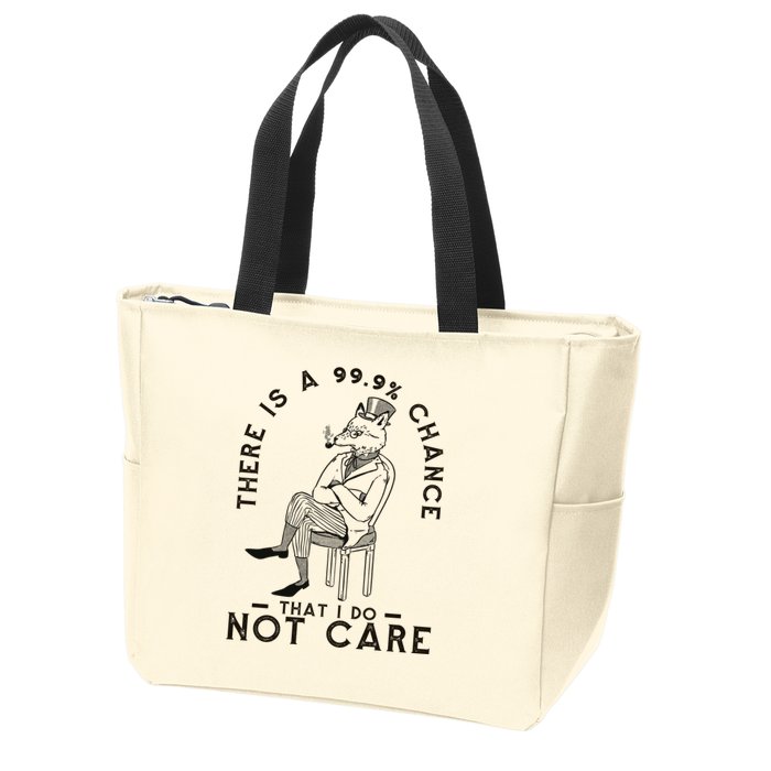 There Is A 99% Chance That I Do Not Care Funny Zip Tote Bag
