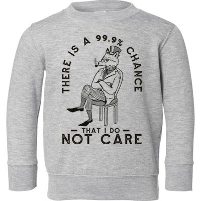 There Is A 99% Chance That I Do Not Care Funny Toddler Sweatshirt