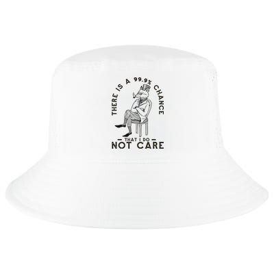 There Is A 99% Chance That I Do Not Care Funny Cool Comfort Performance Bucket Hat