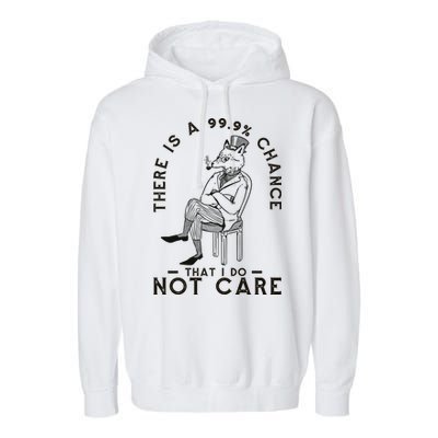 There Is A 99% Chance That I Do Not Care Funny Garment-Dyed Fleece Hoodie