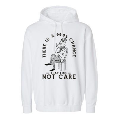 There Is A 99% Chance That I Do Not Care Funny Garment-Dyed Fleece Hoodie