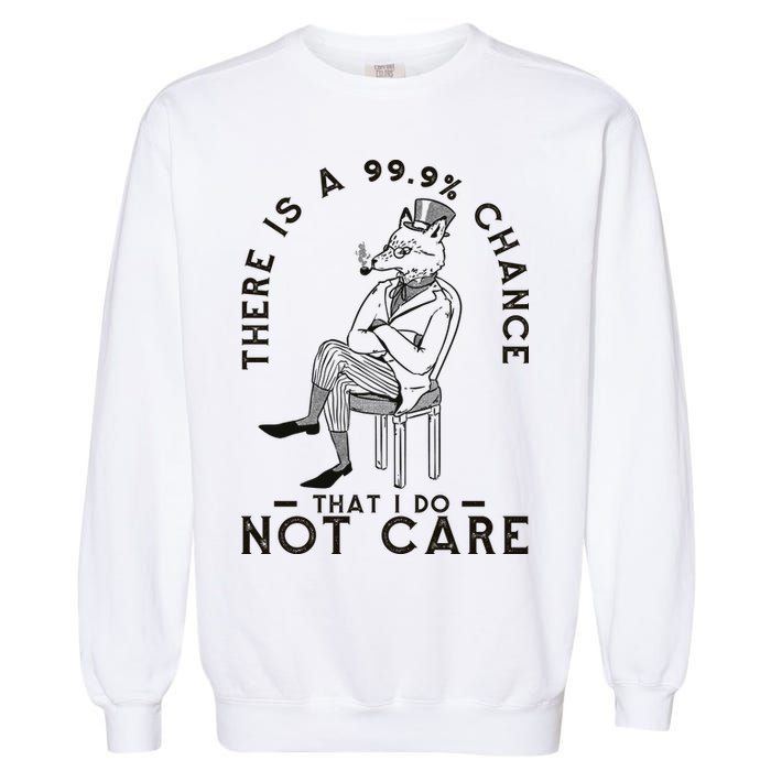 There Is A 99% Chance That I Do Not Care Funny Garment-Dyed Sweatshirt