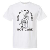 There Is A 99% Chance That I Do Not Care Funny Garment-Dyed Heavyweight T-Shirt