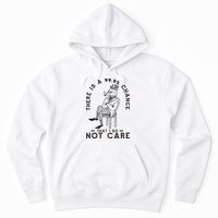 There Is A 99% Chance That I Do Not Care Funny Hoodie