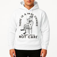 There Is A 99% Chance That I Do Not Care Funny Hoodie