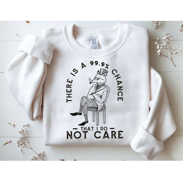There Is A 99% Chance That I Do Not Care Funny Sweatshirt