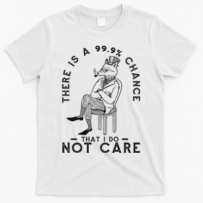 There Is A 99% Chance That I Do Not Care Funny T-Shirt