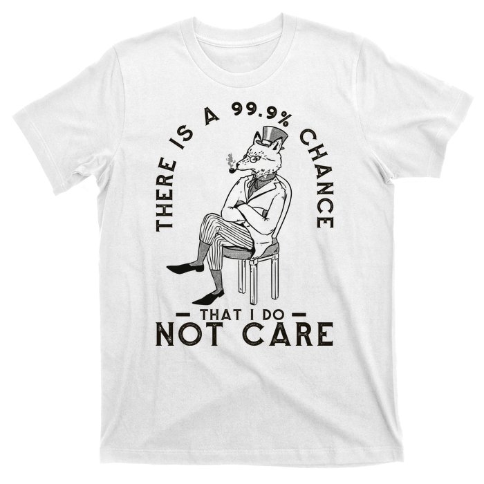 There Is A 99% Chance That I Do Not Care Funny T-Shirt