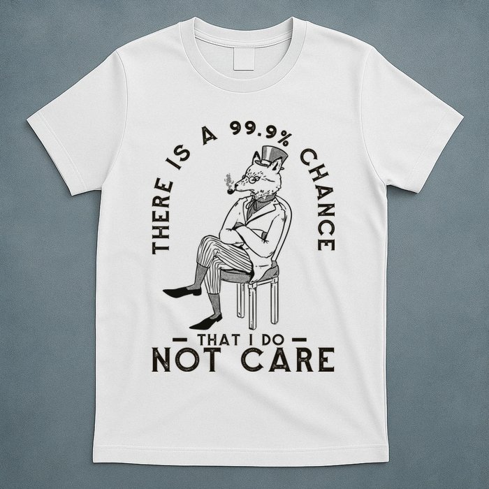 There Is A 99% Chance That I Do Not Care Funny T-Shirt
