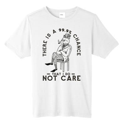 There Is A 99% Chance That I Do Not Care Funny Tall Fusion ChromaSoft Performance T-Shirt