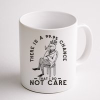 There Is A 99% Chance That I Do Not Care Funny Mug