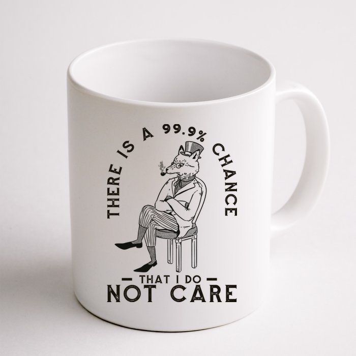 There Is A 99% Chance That I Do Not Care Funny Mug