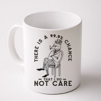 There Is A 99% Chance That I Do Not Care Funny Mug
