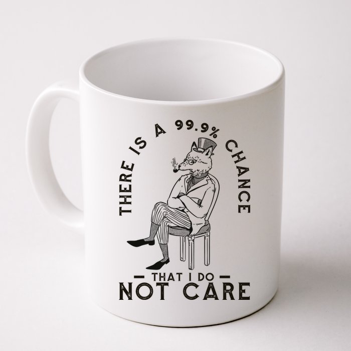 There Is A 99% Chance That I Do Not Care Funny Mug