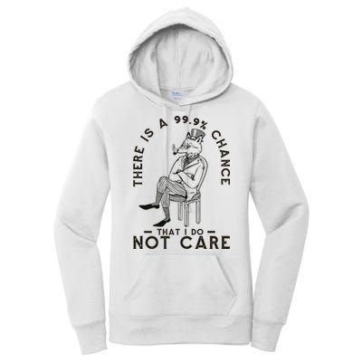 There Is A 99% Chance That I Do Not Care Funny Women's Pullover Hoodie