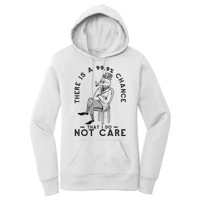 There Is A 99% Chance That I Do Not Care Funny Women's Pullover Hoodie