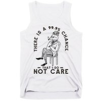 There Is A 99% Chance That I Do Not Care Funny Tank Top