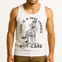 There Is A 99% Chance That I Do Not Care Funny Tank Top