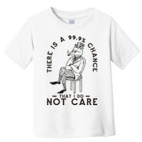 There Is A 99% Chance That I Do Not Care Funny Toddler T-Shirt