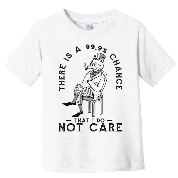 There Is A 99% Chance That I Do Not Care Funny Toddler T-Shirt