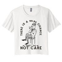 There Is A 99% Chance That I Do Not Care Funny Crop Top