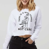 There Is A 99% Chance That I Do Not Care Funny Cropped Pullover Crew