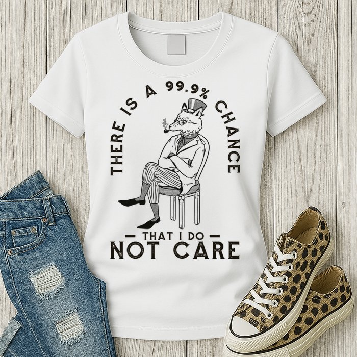 There Is A 99% Chance That I Do Not Care Funny Womens T-Shirt