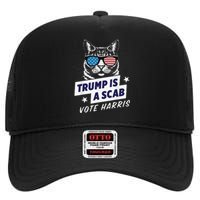 Trump Is A Scab Vote Harris 2024 High Crown Mesh Back Trucker Hat