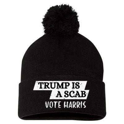 Trump Is A Scab Vote Harris Walz 2024 Election President Pom Pom 12in Knit Beanie