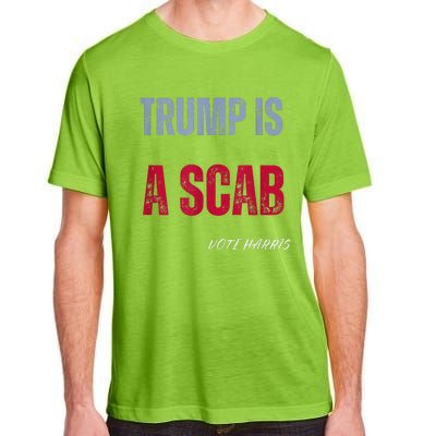 Trump Is A Scab Vote Harris Walz 2024 Adult ChromaSoft Performance T-Shirt