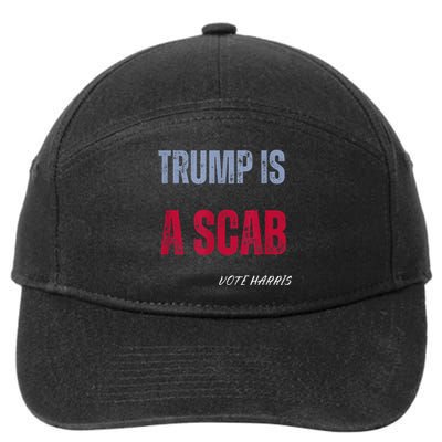 Trump Is A Scab Vote Harris Walz 2024 7-Panel Snapback Hat