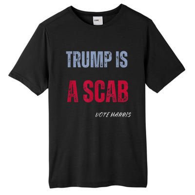 Trump Is A Scab Vote Harris Walz 2024 Tall Fusion ChromaSoft Performance T-Shirt