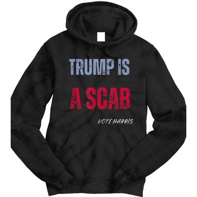 Trump Is A Scab Vote Harris Walz 2024 Tie Dye Hoodie