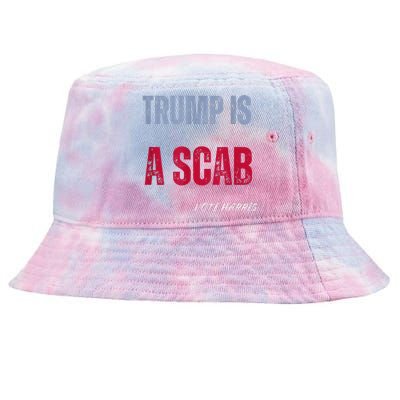 Trump Is A Scab Vote Harris Walz 2024 Tie-Dyed Bucket Hat