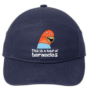 This Is A Load Of Barnacles Funny Saying Quote 7-Panel Snapback Hat