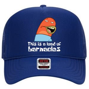 This Is A Load Of Barnacles Funny Saying Quote High Crown Mesh Back Trucker Hat