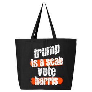 Trump Is A Scab Vote Harris 2024 Funny 25L Jumbo Tote